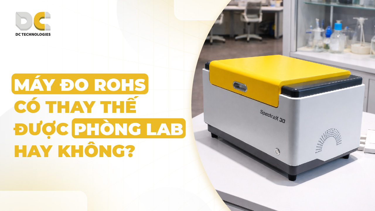 Máy đo RoHS có thay thế được phòng lab không?