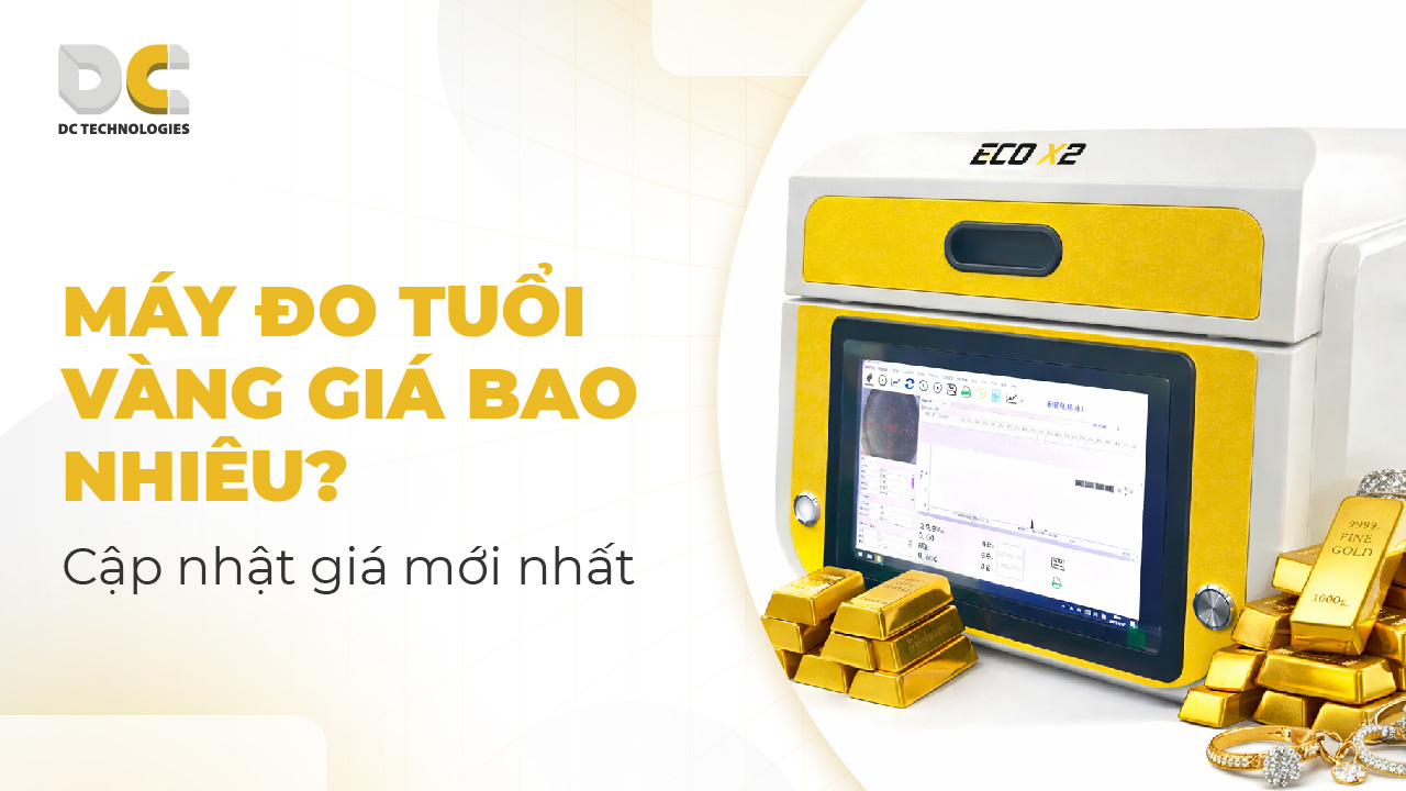 Máy đo tuổi vàng giá bao nhiêu? Cập nhật mới nhất