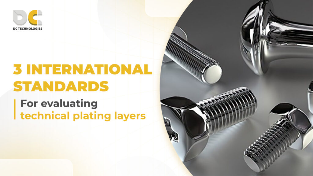 3 criteria to evaluate technical plating layers international standards