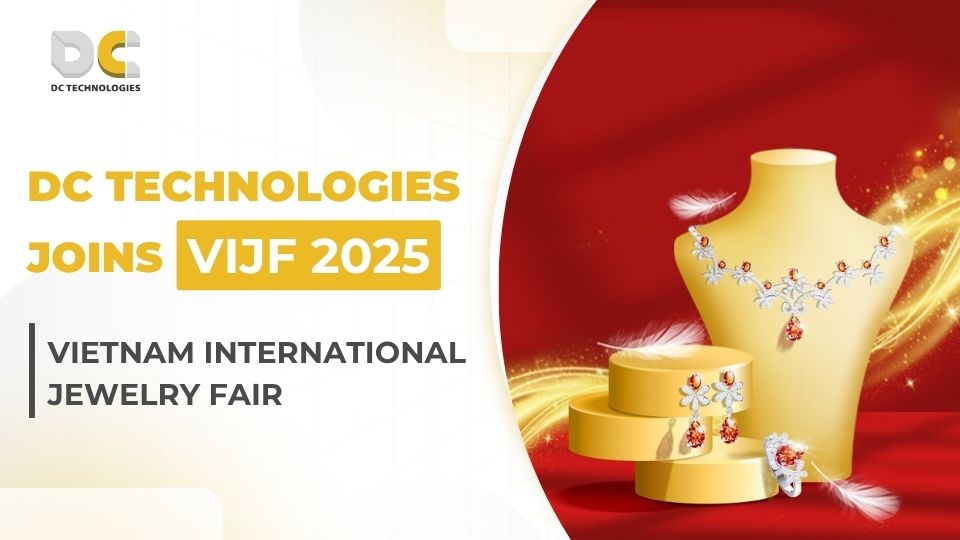 DC Technologies Officially Joins the Vietnam International Jewelry Fair – VIJF 2025