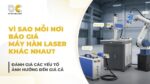 Vì sao mỗi nơi báo giá máy hàn laser khác nhau?