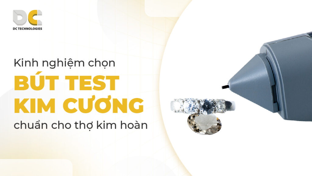 Kinh nghiệm chọn bút thử kim cương chuẩn cho thợ kim hoàn