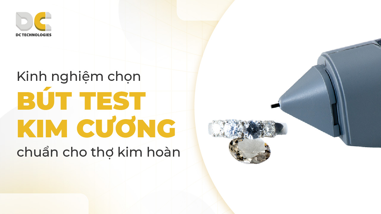 Kinh nghiệm chọn bút thử kim cương chuẩn cho thợ kim hoàn