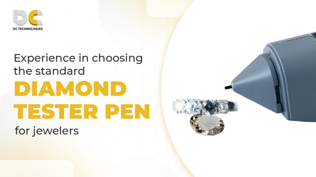 Experiences in choosing diamond tester pen