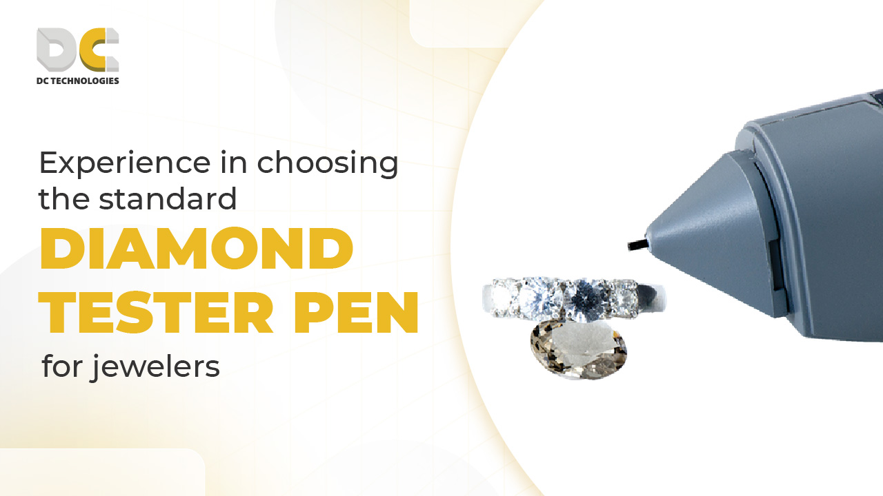 Experiences in choosing diamond tester pen