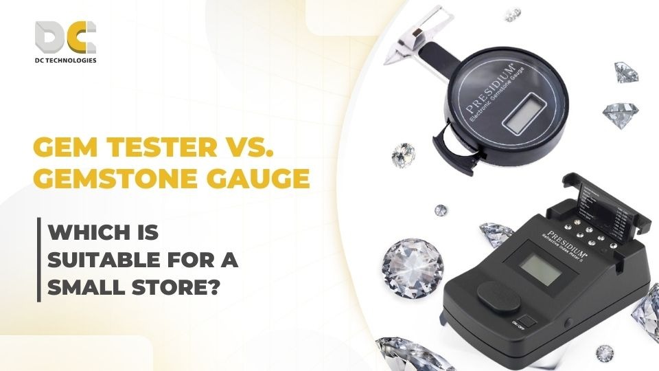 Gem Tester or Gemstone Gauge: Which is More Suitable for a Small Store?