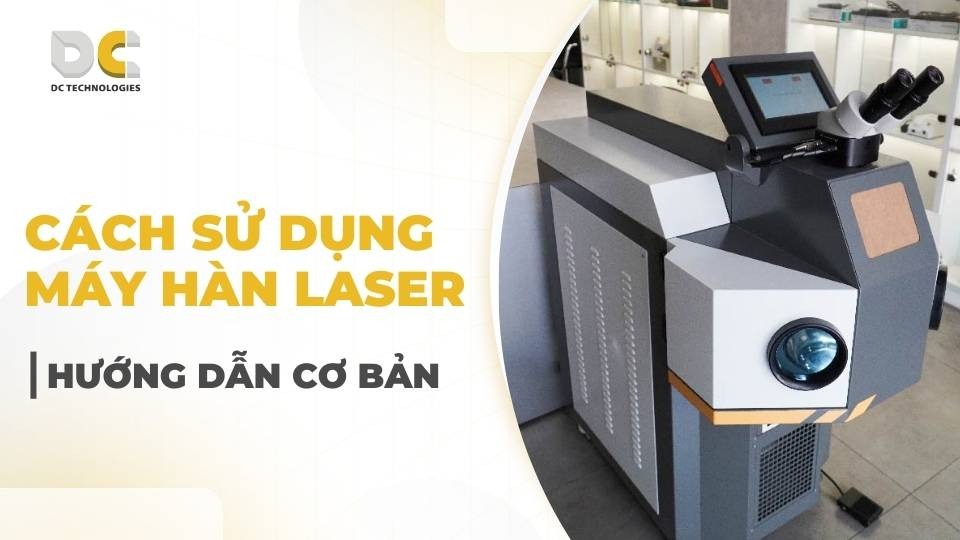 hướng dẫn sử dụng máy hàn laser cho người mới