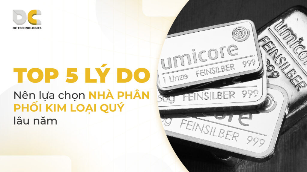 Nhà phân phối kim loại quý lâu năm
