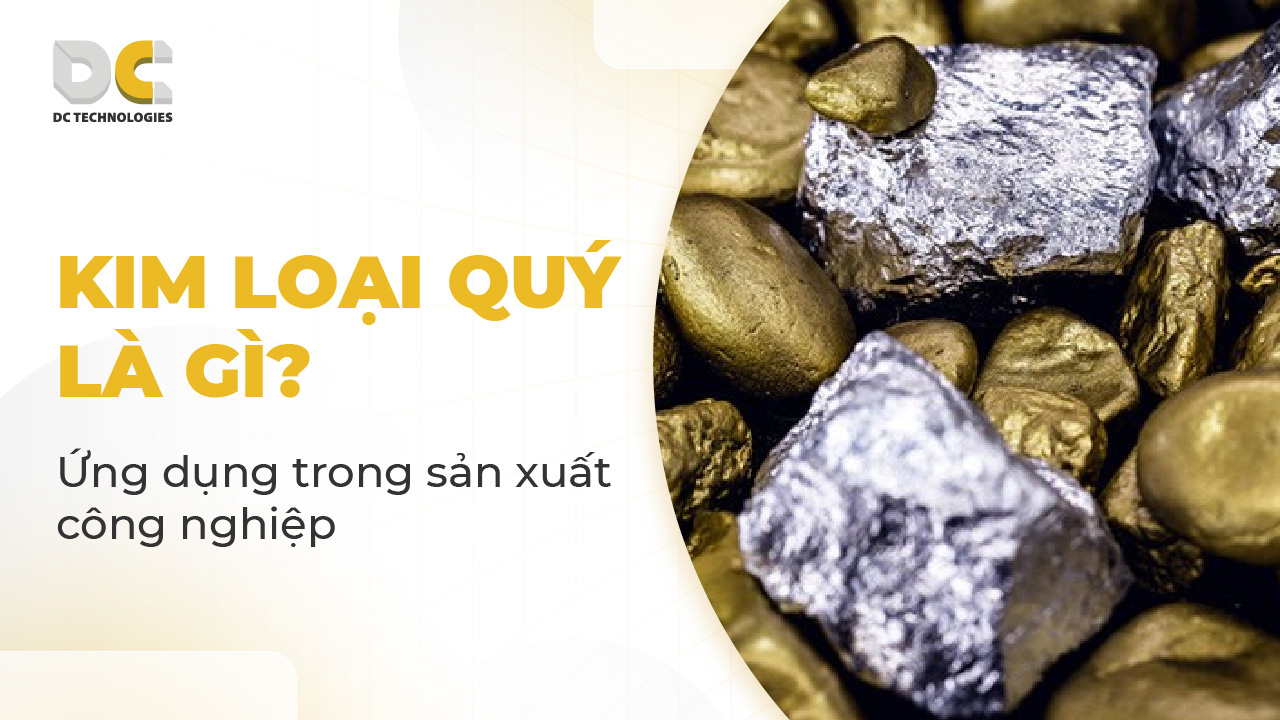 Ứng dụng kim loại quý trong công nghiệp