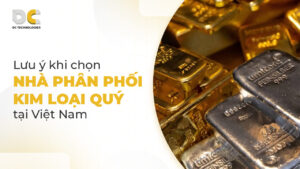 Lưu ý khi chọn nhà phân phối kim loại quý tại Việt Nam