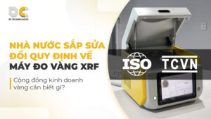 Nhà nước sửa đối quy định mới về máy đo tuổi vàng xrf