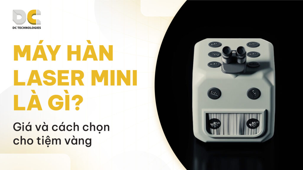 máy hàn laser mini là gì