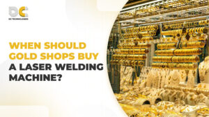 When Should Gold Shops Buy a Laser Welding Machine?