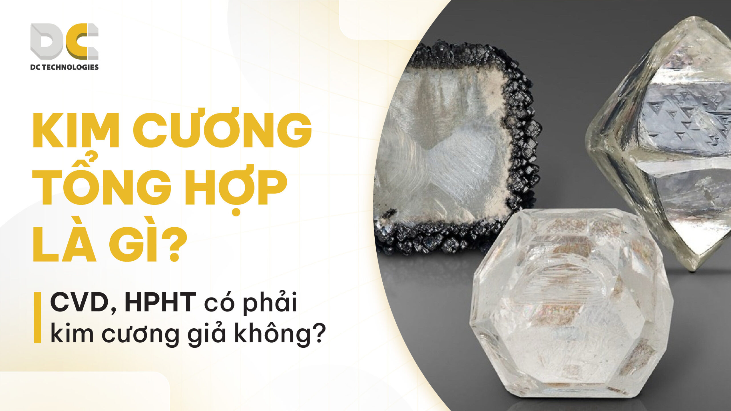 CVD, HPHT có phải kim cương giả không?