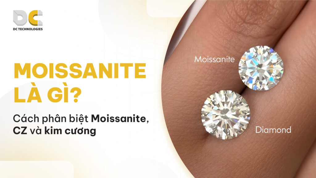 Moissanite là gì? Cách phân biệt Moissanite, CZ và kim cương